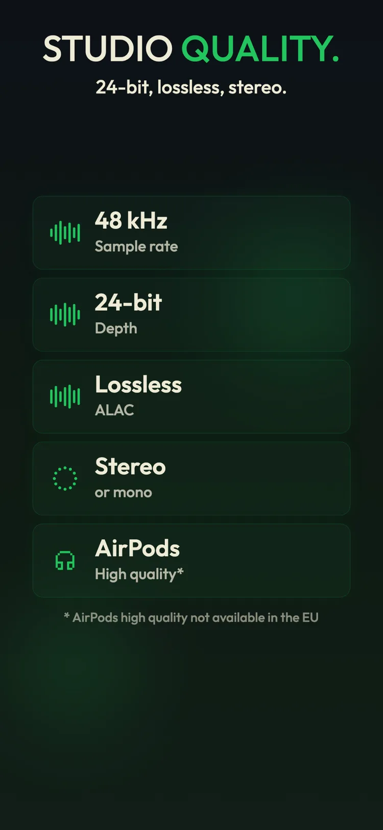 Studio quality: 48kHz, 24-bit, lossless, stereo